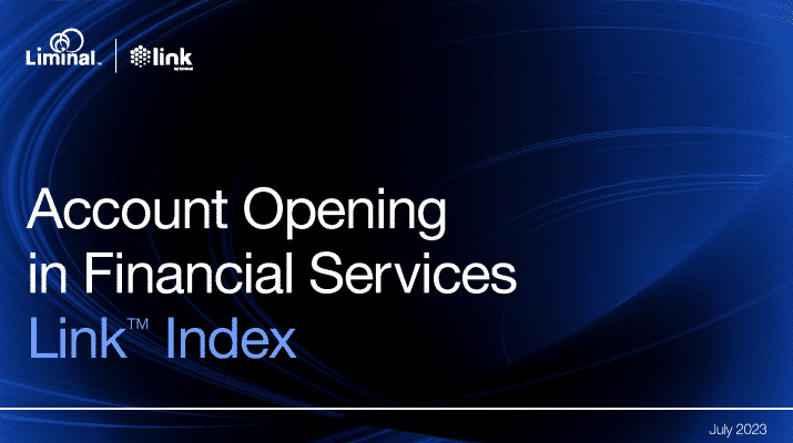Liminal Link™ Index: Account Opening in Financial Services