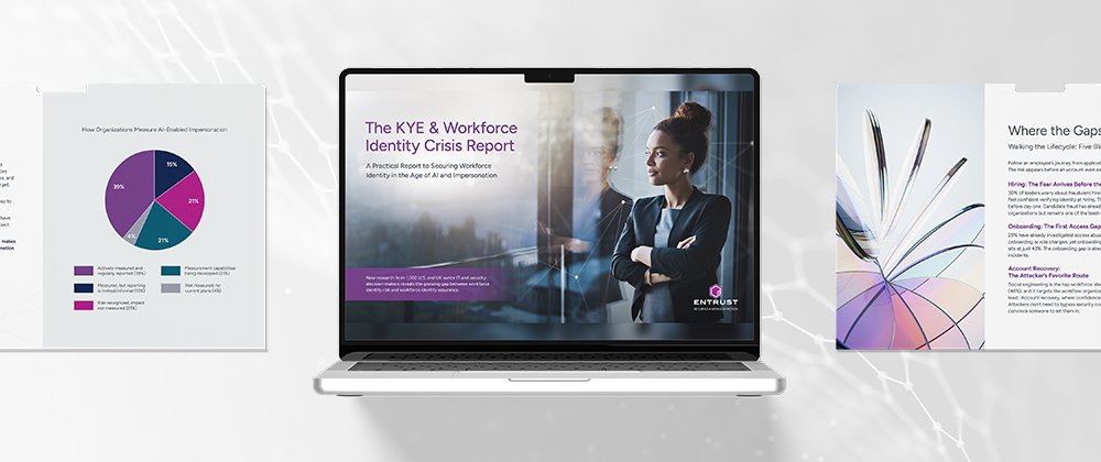 Entrust, a global leader in identity-centric security solutions, today released the findings from The KYE & Workforce Identity Crisis Report